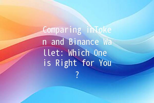 Comparing imToken and Binance Wallet: Which One is Right for You? 🤔💰