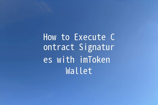 How to Execute Contract Signatures with imToken Wallet 🔒✨