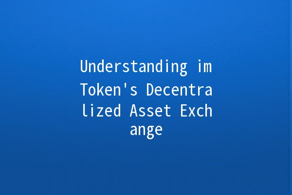 Understanding imToken's Decentralized Asset Exchange 🌐🔄