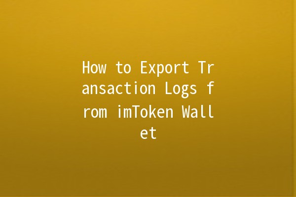 How to Export Transaction Logs from imToken Wallet 📊💼