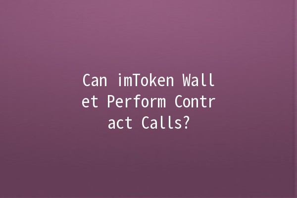 Can imToken Wallet Perform Contract Calls? 🤔🔍