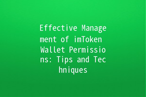 Effective Management of imToken Wallet Permissions: Tips and Techniques 🔐✨