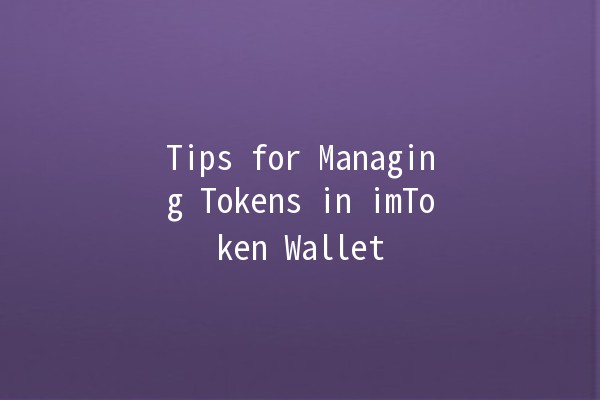 Tips for Managing Tokens in imToken Wallet 💰📈