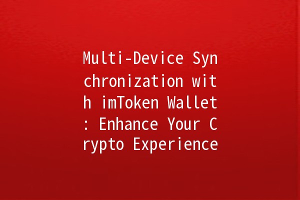 Multi-Device Synchronization with imToken Wallet: Enhance Your Crypto Experience 🌐🔐