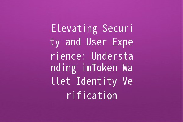 Elevating Security and User Experience: Understanding imToken Wallet Identity Verification 🔐✨