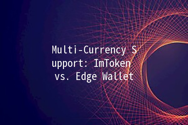 Multi-Currency Support: ImToken vs. Edge Wallet 💰🔐