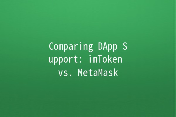 Comparing DApp Support: imToken vs. MetaMask 🚀🔗